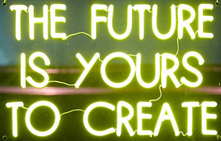 The Future is yours to create